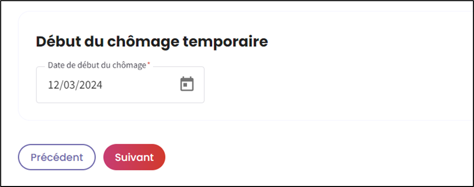 Screenshot to choose the beginning of temporary unemployment. Icon for calender that opens. Possibility to return to previous page at the bottom left and to go to next page on the right of the bottom for previous page. Button for next page in red.